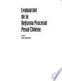 Evaluación de la reforma procesal penal Chilena
