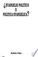 Evangelio político o política evangélica?