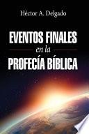 Eventos finales en la profecía bíblica