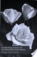 Everblooming Roses for the Out-door Garden of the Amateur