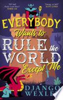 Everybody Wants to Rule the World Except Me