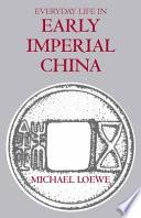 Everyday Life in Early Imperial China During the Han Period, 202 BC-AD 220