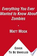 Everything You Ever Wanted to Know About Zombies