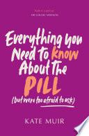 Everything You Need to Know About the Pill (but were too afraid to ask)