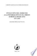 Evolución del derecho a la información en el orden jurídico mexicano 1977-2007