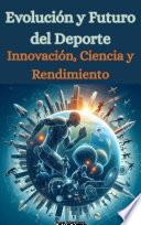 Evolución y Futuro del Deporte: Innovación, Ciencia y Rendimiento