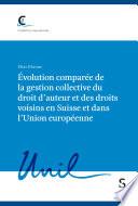 Évolution comparée de la gestion collective du droit d'auteur et des droits voisins en Suisse et dans l'Union européenne