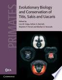 Evolutionary Biology and Conservation of Titis, Sakis and Uacaris