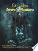 Ex Umbra- Grimorio de Nigromancia