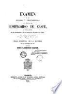 Examen de los sucesos y circunstancias que motivaron el Compromiso de Caspe y juicio crítico de este acontecimiento y de sus consecuencias en Aragón y en Castilla ...
