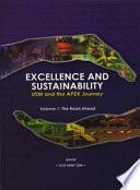 Excellence and Sustainability : USM and the APEX journey. Volume 1: The Road Ahead (Penerbit USM)