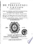 Exercicio de perfeccion y virtudes christianas. Por el padre Alonso Rodriguez, ... diuidido en tres partes. ...