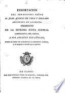 Exhortación del serenisimo señor D. Juan Acisclo de Vera y Delgado, Arzobispo de Laodicea, presidente de la Suprema Junta Central Gubernativa del Reyno, a sus amados españoles, sobre el modo de santificar la presente guerra y de asegurar el triunfo que se apetece