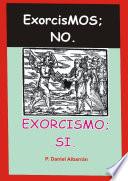 Exorcismos; no. Exorcismo; si.