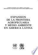 Expansión de la frontera agropecuaria y medio ambiente en América Latina