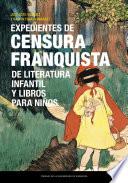 Expedientes de censura franquista de literatura infantil y libros para niños