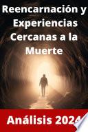 Experiencias cercanas a la muerte y reencarnación: Los que han regresado