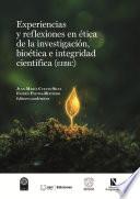 Experiencias y reflexiones en ética de la investigación, bioética e integridad científica (EIBIC)