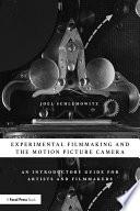 Experimental Filmmaking and the Motion Picture Camera