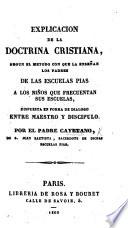 Explicación de la Doctrina cristiana, según el método con que la enseñan los padres de las Escuelas Pias ... dispuesta en forma de diálogo entre maestro y discípulo
