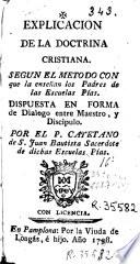 Explicacion de la doctrina cristiana, segun el metodo con que la enseñan los Padres de las Escuelas Pías