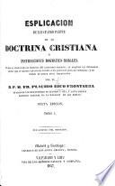 Explicacion de las cuatro partes de la Doctrina Christiana o Instrucciones dogmatico-morales ... Nueva edicion