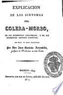Explicacion de los sintomas del colera-morbo, de las apariencias cadavericas, y de sus diferentes metodos curativos, por medio de datos fisiológicos