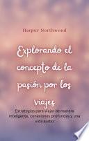Explorando el concepto de la pasión por los viajes