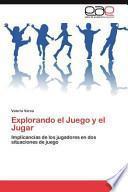 Explorando el Juego y el Jugar