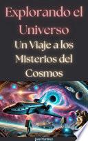 Explorando el Universo: Un Viaje a los Misterios del Cosmos