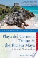 Explorer's Guide Playa del Carmen, Tulum & the Riviera Maya: A Great Destination (Fourth Edition)