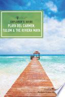 Explorer's Guide Playa del Carmen, Tulum & the Riviera Maya (Fifth Edition) (Explorer's Complete)