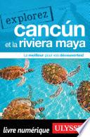 Explorez Cancún et la Riviera Maya