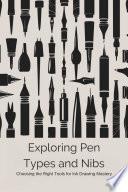Exploring Pen Types and Nibs: Choosing the Right Tools for Ink Drawing Mastery