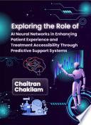 Exploring the Role of AI Neural Networks in Enhancing Patient Experience and Treatment Accessibility through Predictive Support Systems