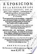 Exposición de la Regla de los Hermanos Terceros, assi seglares, como religiosos ... de la tercera Orden que instituyo ... S. Francisco