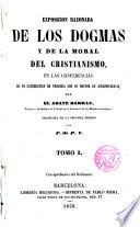 Exposición razonada de los dogmas y de la moral del cristianismo en las conferencias de un catedrático de teología con un doctor en jurisprudencia