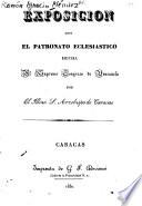 Exposición sobre el patronato eclesiástico hecha al supremo Congreso de Venezuela