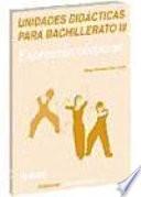 Expresión corporal. Unidades didácticas para Bachillerato III