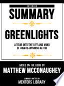 Extended Summary - Greenlights - A Tour Into The Life And Mind Of Award-Winning Actor - Based On The Book By Matthew Mcconaughey