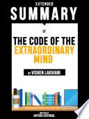 Extended Summary Of The Code Of The Extraordinary Mind - By Vishen Lakhiani