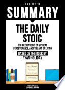 Extended Summary - The Daily Stoic