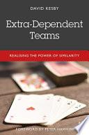 Extra-Dependent Teams