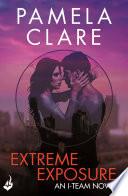 Extreme Exposure: I-Team 1 (A series of sexy, thrilling, unputdownable adventure)