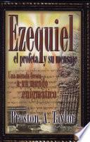 Ezequiel El Profeta Y Su Mensaje
