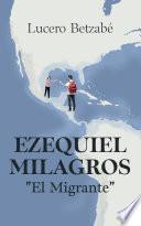 Ezequiel Milagros El Migrante