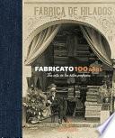 Fabricato 100 años - La tela de los hilos perfectos