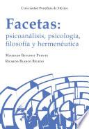 Facetas: psicoanálisis, psicología, filosofía y hermenéutica