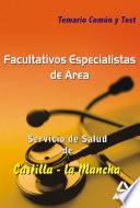 Facultativos Especialistas de Área Del Servicio de Salud de Castilla la Mancha. Temario Común Y Test