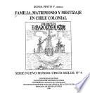 Familia, matrimonio y mestizaje en Chile colonial
